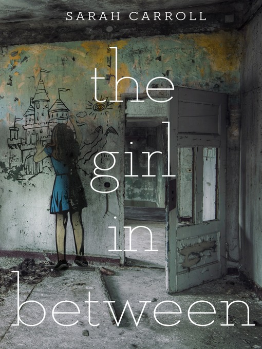 Title details for The Girl in Between by Sarah Carroll - Available